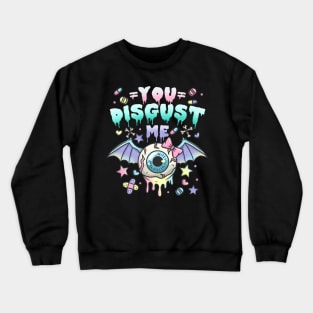 You Disgust Me - Chibi Kawaii Anime Pastel Goth Crewneck Sweatshirt